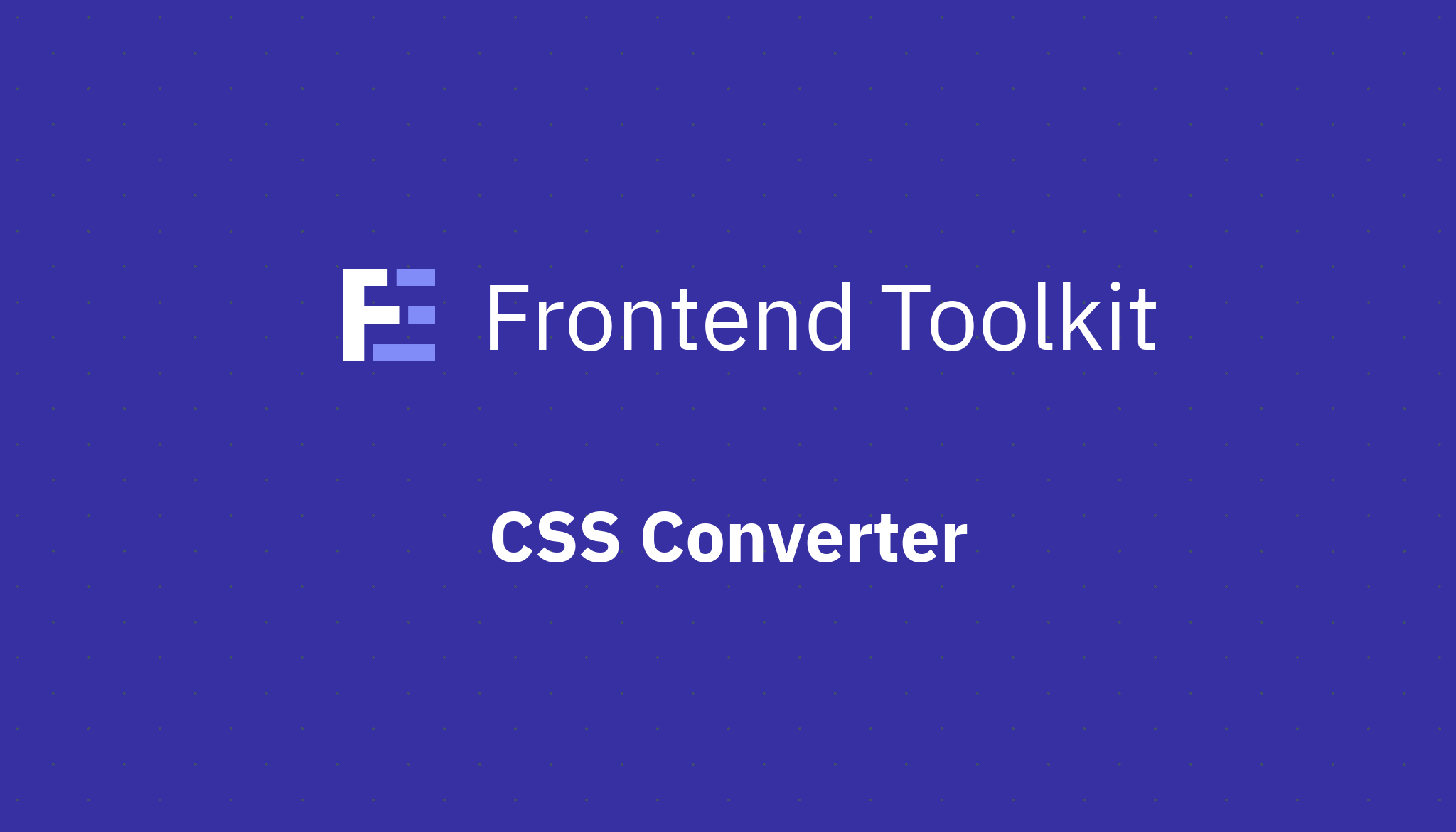 CSS Converter - Frontend Toolkit